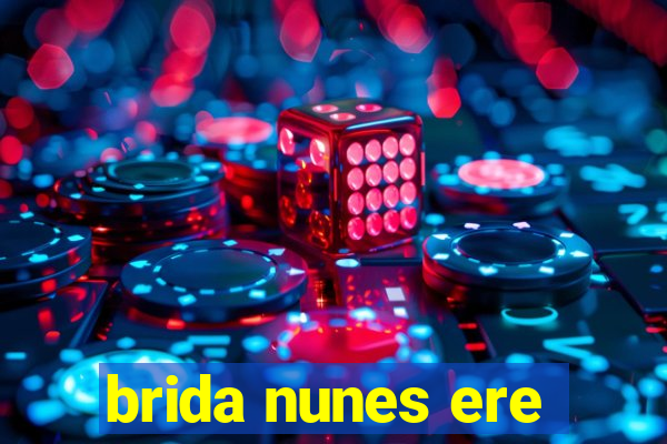 brida nunes ere